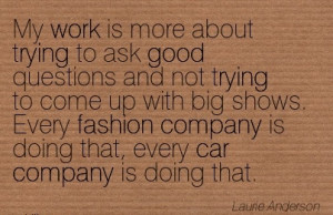 popular-work-quote-by-laurie-anderson-my-work-is-more-about-trying-to ...
