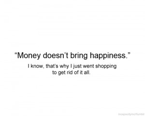 happiness, insight, money, perceptive, quote, shopping