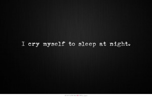 cry myself to sleep at night Picture Quote #1