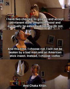 ... have two choices.. ~ Bridget Jones's Diary (2001) ~ Movie Quotes More