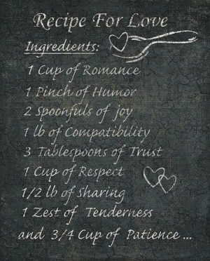Recipe For Love Ingredients: 1 Cup of Romance 1 Pinch of Humor 2 ...