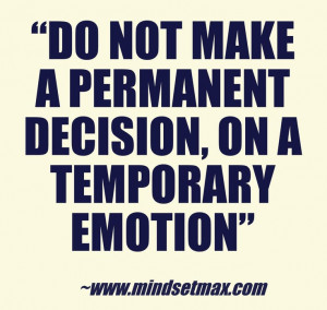 popular quote: “Do not make a permanent decision, on a temporary ...