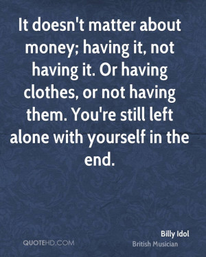 money; having it, not having it. Or having clothes, or not having ...