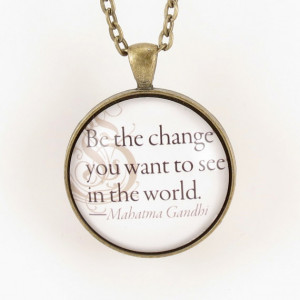 Mahatma Gandhi Quote Necklace, Be The Change You Want To See In The ...