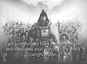 genghis khan, quotes, sayings, fixed laws, happiness