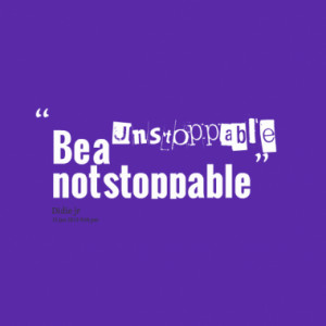 be a unstoppable not stoppable quotes from eddie rizku published at 13 ...