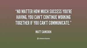 quote-Matt-Cameron-no-matter-how-much-success-youre-having-77810.png