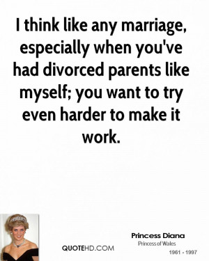 think like any marriage, especially when you've had divorced parents ...