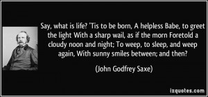 Babe, to greet the light With a sharp wail, as if the morn Foretold ...