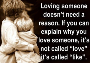 ... reason if you can explain why you love someone it s not called love
