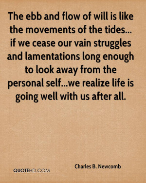 The ebb and flow of will is like the movements of the tides... if we ...