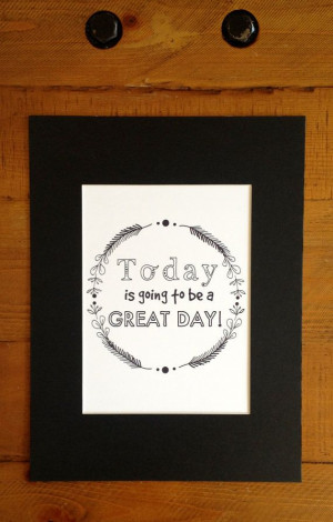 Today Is Going To Be A Great Day Affirmation Print by HappySomeone, $ ...