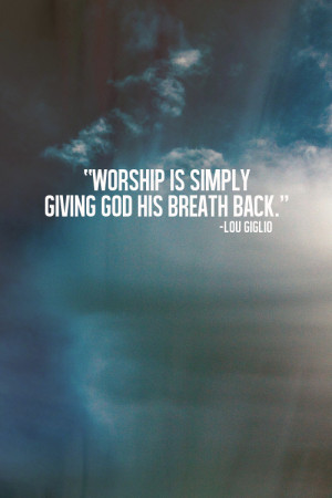 You are here: Home › Quotes › Worship is simply giving God his ...