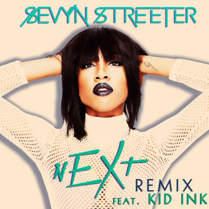Sevyn Streeter – ‘Next (Remix)’ (Feat. Kid Ink)