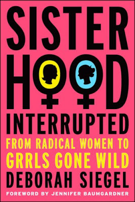... Review: Sisterhood, Interrupted: From Radical Women to Girls Gone Wild