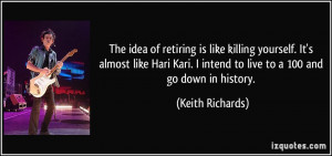 The idea of retiring is like killing yourself. It's almost like Hari ...
