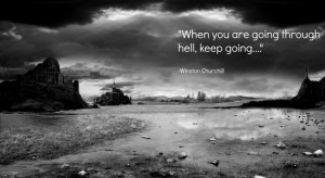 Winston Churchill quote: When you are going through hell, keep going