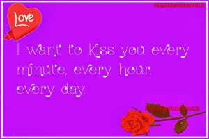 Love Quotes I want to kiss you every minute By funnystatusforfacebook ...