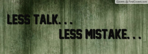less talk. . . less mistake. . . , Pictures