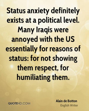 Status anxiety definitely exists at a political level. Many Iraqis ...