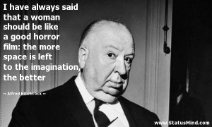 ... the imagination, the better - Alfred Hitchcock Quotes - StatusMind.com