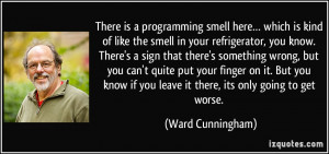There is a programming smell here… which is kind of like the smell ...