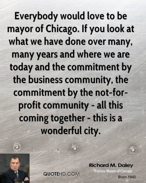 Everybody would love to be mayor of Chicago. If you look at what we ...