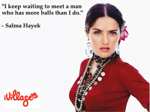 salma hayek quotes6079 Salma Hayek Quotes