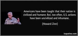Americans have been taught that their nation is civilized and humane ...