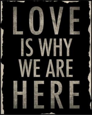 Love Is Why We Are Here – The Simple Truth