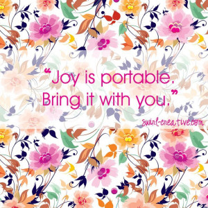 JOY IS PORTABLE BRING IT WITH YOU