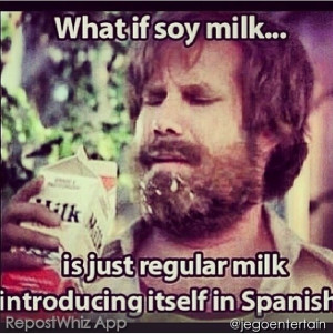 What if soy milk ... LMAOO!!