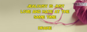 jealousy is just love and hate at the same time~ drake~ , Pictures