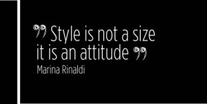 Marina Rinaldi: ” Style is not a size, …….”
