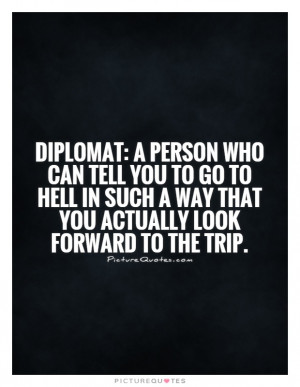 Hell Quotes Diplomat Quotes