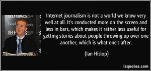 Internet journalism is not a world we know very well at all. It's ...