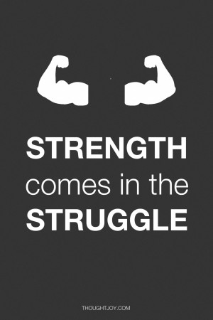 Strength comes in the struggle #quote #quotes #design #typography #art ...