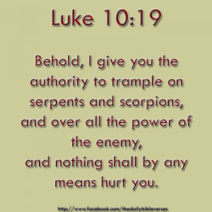 have given you authority to trample on snakes and scorpions and to ...