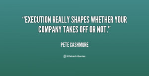 Execution really shapes whether your company takes off or not.”