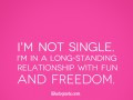 not single. I'm in a long-standing relationship with fun and ...