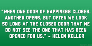 ... we do not see the one that has been opened for us.” – Helen Keller