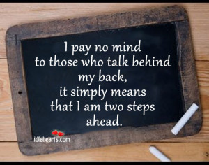 It Simply Means That I Am Two Steps Ahead., Behind, I Am, Mind, Pay ...