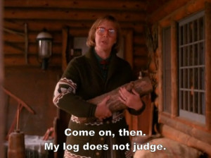 Twin Peaks' Log Lady - Come on, then. My log does not judge. - Release ...