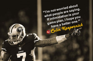 ... . If intimidation is your game plan, I hope you have a better one