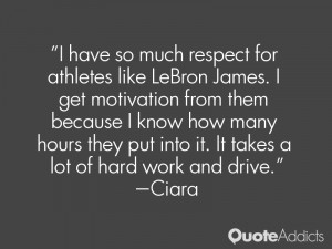 have so much respect for athletes like LeBron James. I get ...
