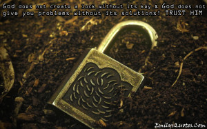 God does not create a lock without its key & God does not give you ...