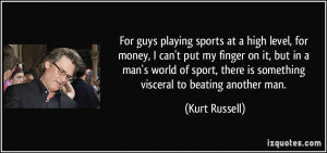For guys playing sports at a high level, for money, I can't put my ...
