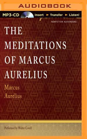 Start by marking “Meditations of Marcus Aurelius, The” as Want to ...