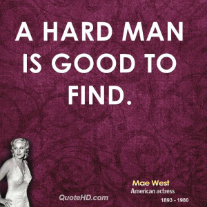 hard man is good to find.