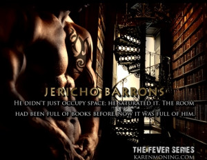 Jericho Barrons* He didn't just occupy space; he saturated it. The ...